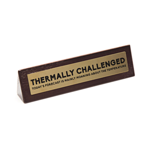 Pöytäkyltti Thermally Challenged