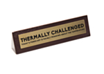 Pöytäkyltti Thermally Challenged