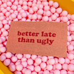 Better Late Than Ugly Ovimatto