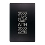 Good Days Start With Good Coffee -kyltti