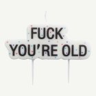 Fuck You're Old Kakkukynttilä